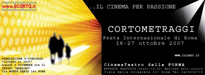 www.ilcorto.it ed il Concorso Internazionale Festa di Roma 2007